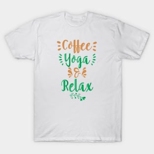 COFFEE YOGA AND RELAX || LIFESTYLE QUOTES T-Shirt